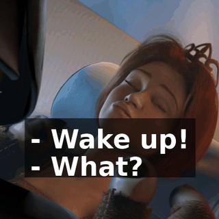 - Wake up! - What?