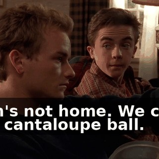 Mom's not home. We could play cantaloupe ball.