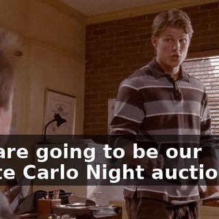 You are going to be our Monte Carlo Night auctioneer.
