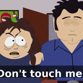 Don't touch me!