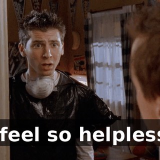 I feel so helpless.