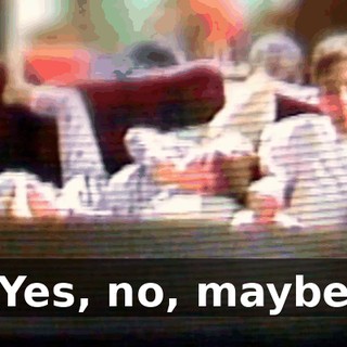 ♪ Yes, no, maybe ♪