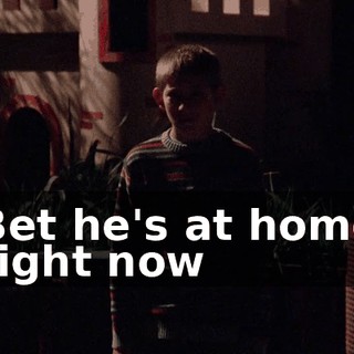 Bet he's at home right now