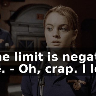 - The limit is negative one. - Oh, crap. I lost.