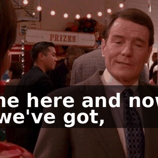 If the here and now is all we've got,