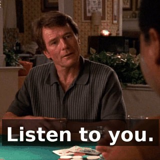 Listen to you.
