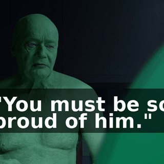 "You must be so proud of him."