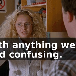 with anything weird and confusing.