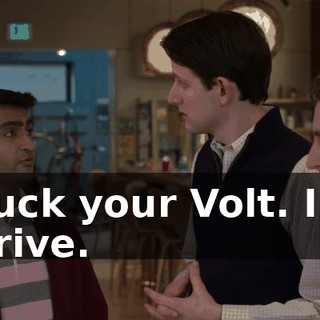 Fuck your Volt. I'll drive.