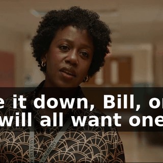 - Take it down, Bill, or else they will all want one.