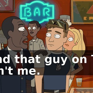 And that guy on TV isn't me.
