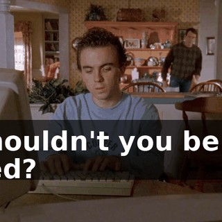 Shouldn't you be in bed?