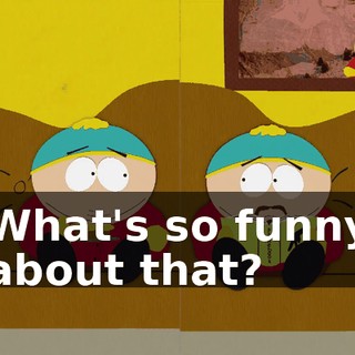 What's so funny about that?
