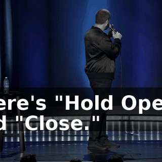 There's "Hold Open," and "Close."