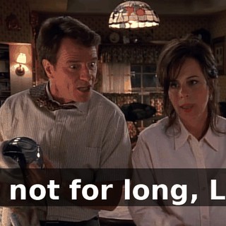 But not for long, Lois.