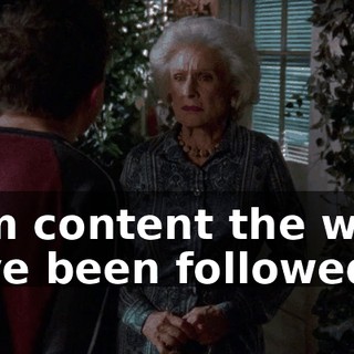 I am content the ways have been followed.
