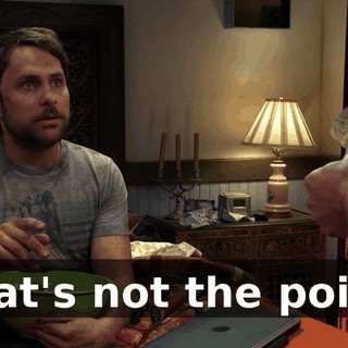 That's not the point.
