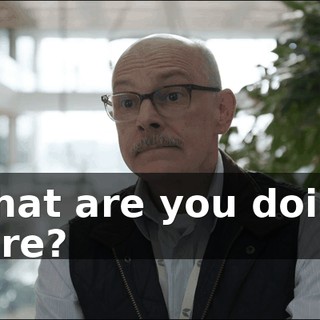 What are you doing here?