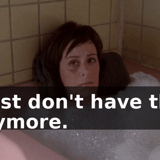 I just don't have that anymore.