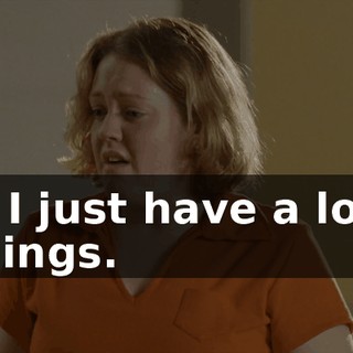 No. I just have a lot of feelings.