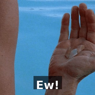 Ew!