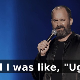 And I was like, "Ugh."
