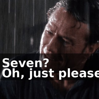 - Seven? - Oh, just please.