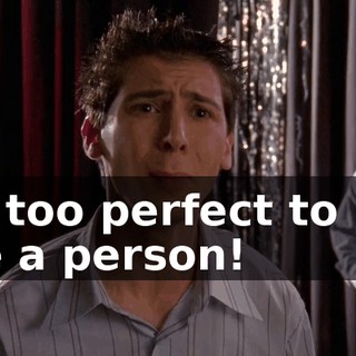 I'm too perfect to live like a person!