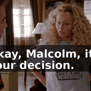 Okay, Malcolm, it's your decision.