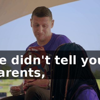 He didn't tell your parents,