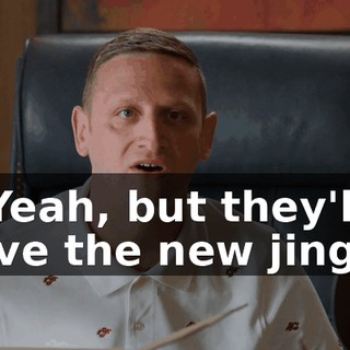 - Yeah, but they'll love the new jingle