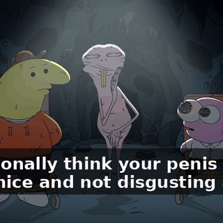 I personally think your penis is very nice and not disgusting at all.