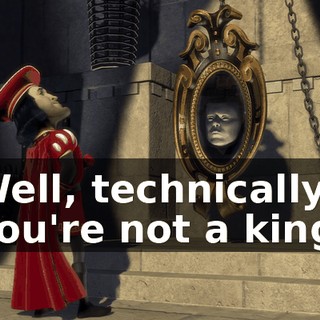 Well, technically you're not a king.
