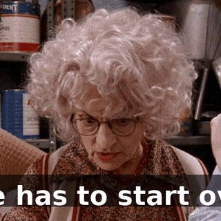 She has to start over.