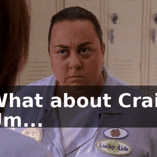 - What about Craig? - Um...