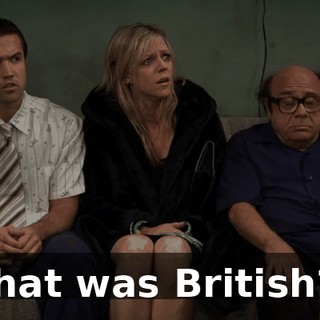 That was British?!