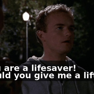 - You are a lifesaver! - Could you give me a lift to--