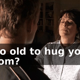 Too old to hug your mom?