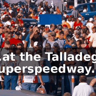 ...at the Talladega Superspeedway.