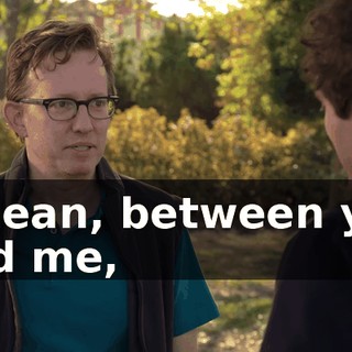 I mean, between you and me,