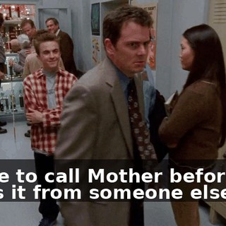 I have to call Mother before she hears it from someone else.
