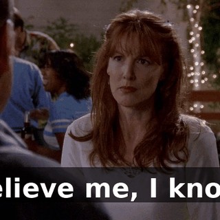 Believe me, I know.
