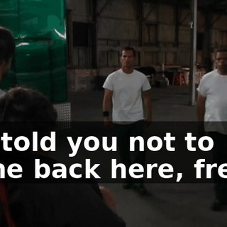 We told you not to come back here, freak!
