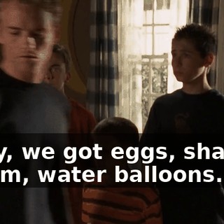 Okay, we got eggs, shaving cream, water balloons.
