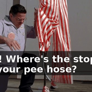 Hey! Where's the stopper for your pee hose?