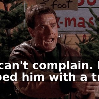He can't complain. I bribed him with a tree!