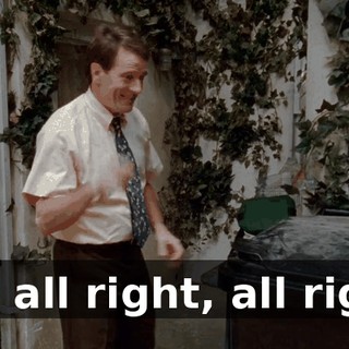 Oh, all right, all right.