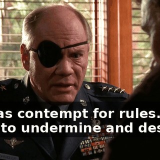 He has contempt for rules. He lives to undermine and destroy.