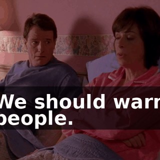 We should warn people.