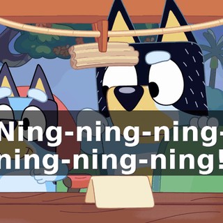 Ning-ning-ning- ning-ning-ning!